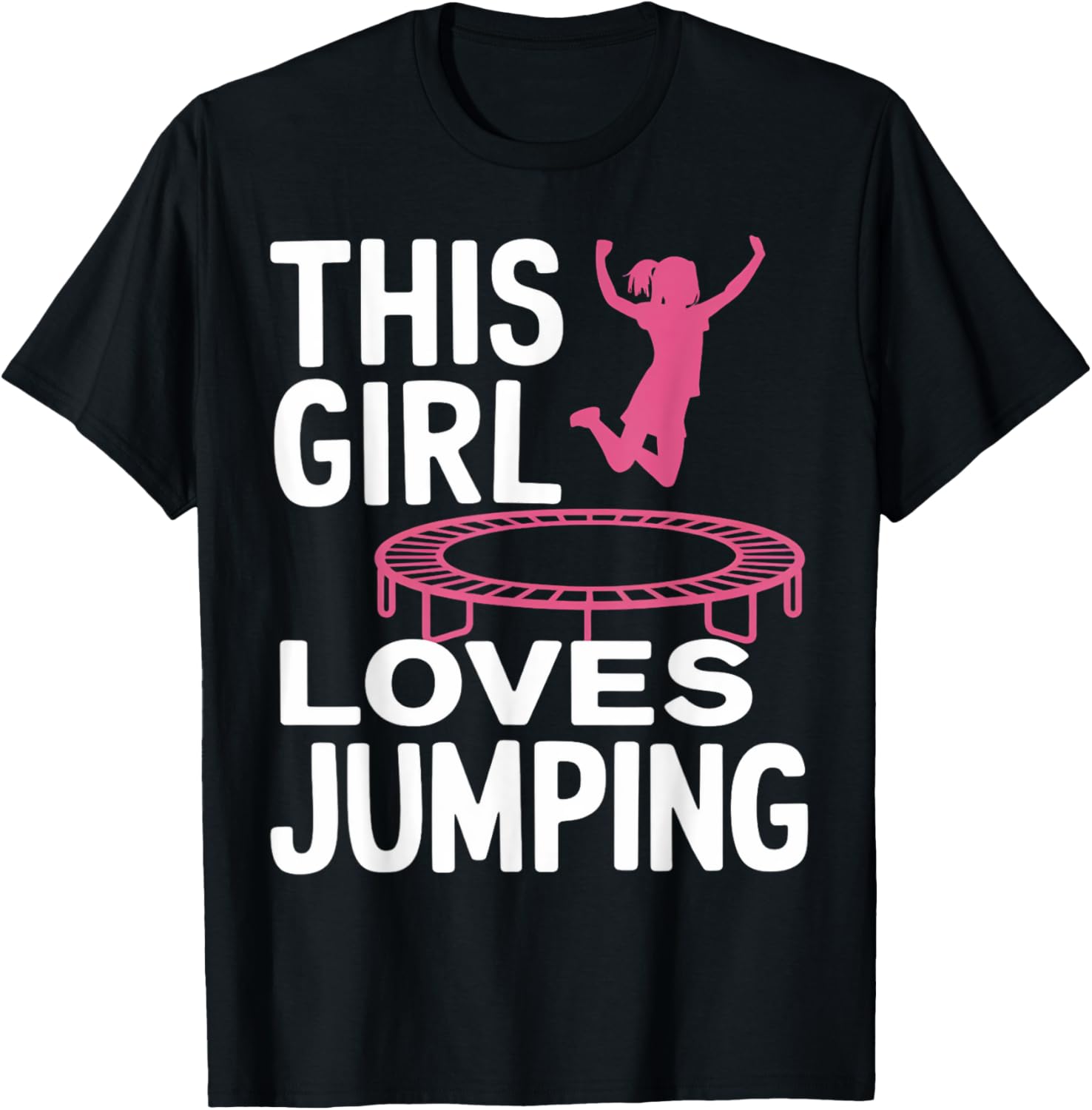 Girl Loves Jumping Trampolining Jumping Jumper Trampoline T-Shirt - T-Shirt | Black