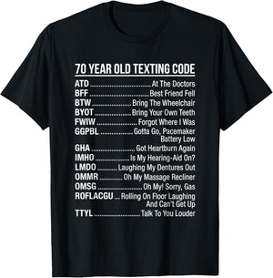 70 Year Old Texting Code T for Senior Citizens T-Shirt - T-Shirt | Black