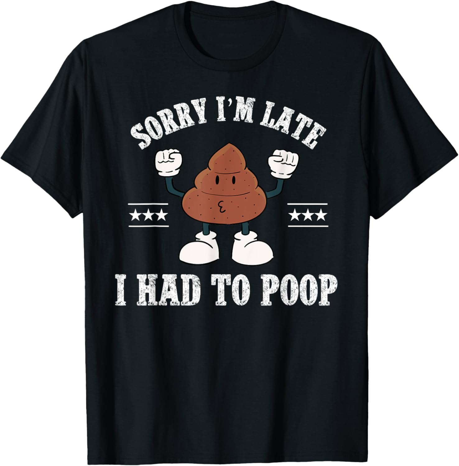 Sorry I'm Late I Had To Poop Vintage Funny Poop T-Shirt - T-Shirt | Black