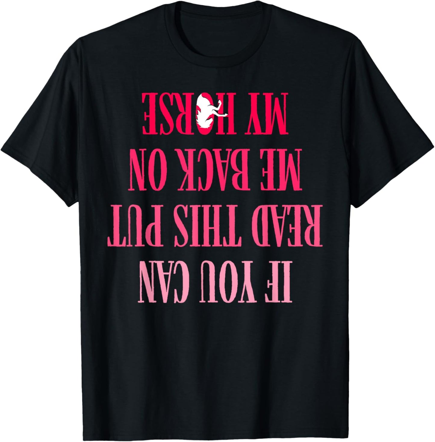 If You Can Read This Put Me Back On My Horse For Horse Rider T-Shirt - T-Shirt | Black