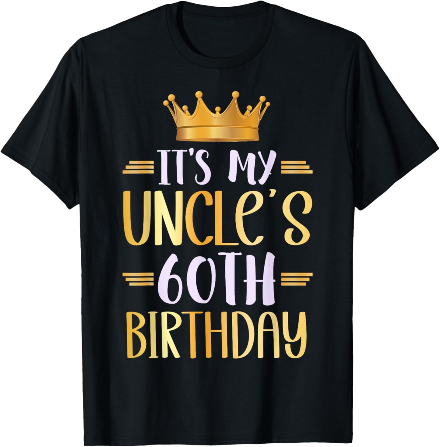 It's My Uncle's 60th Birthday Happy 60 Years Old T-Shirt - T-Shirt | Black