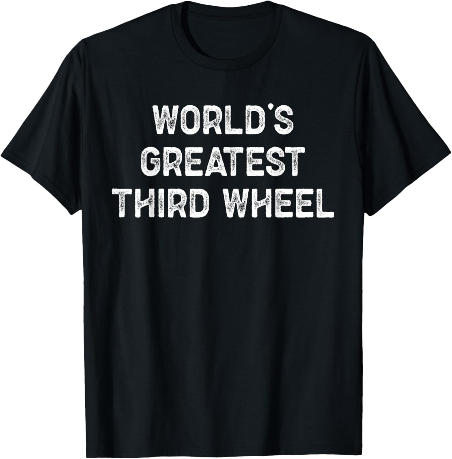 Funny World’s Greatest Third Wheel Sarcastic Text T-Shirt - T-Shirt | Black