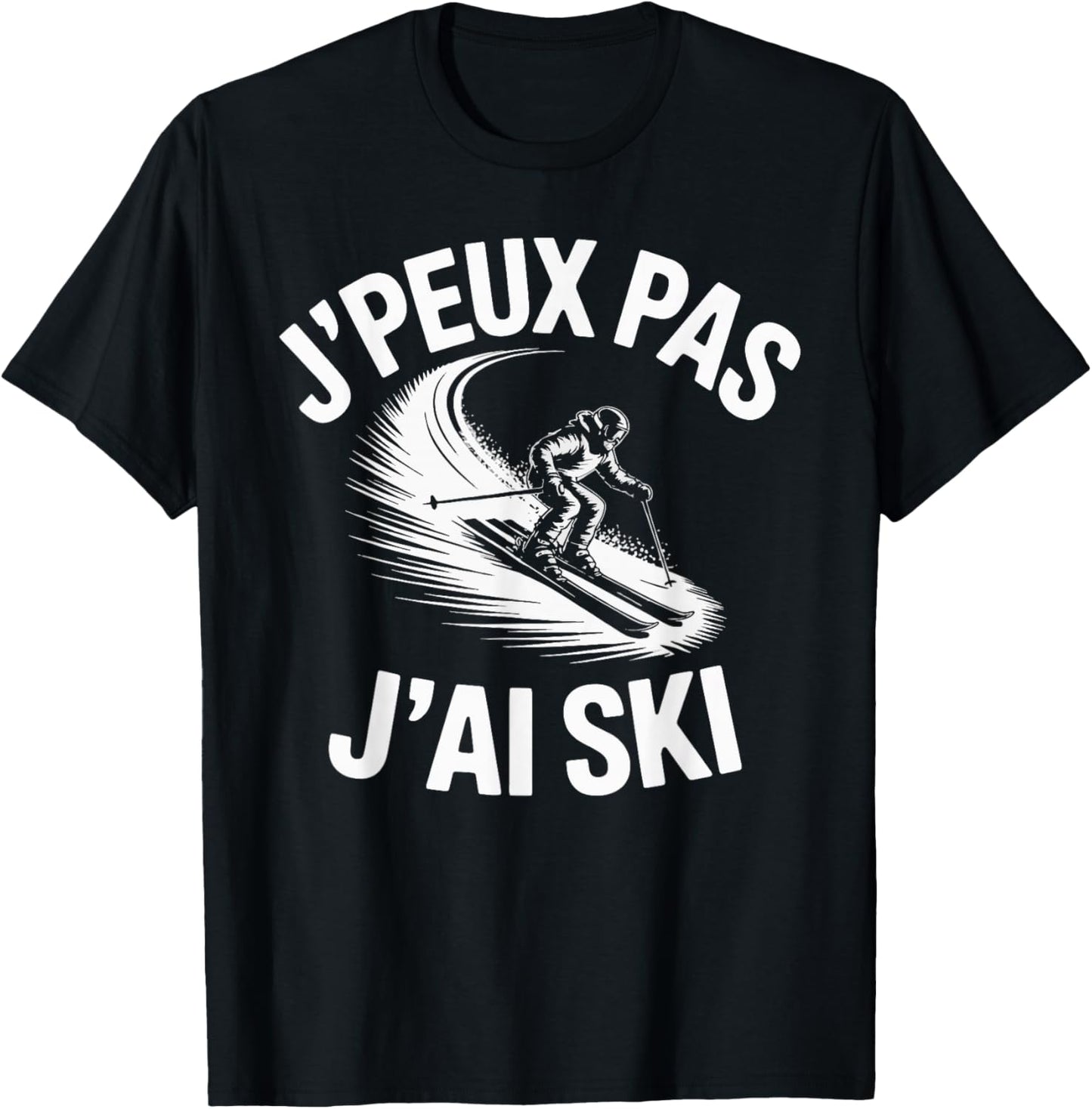 J'Peux Pas J'Ai Ski Funny Gift Ski T-Shirt - T-Shirt | Black