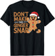 Don't Make This Ginger Snap Baker Gingerbread Christmas T-Shirt - T-Shirt | Black