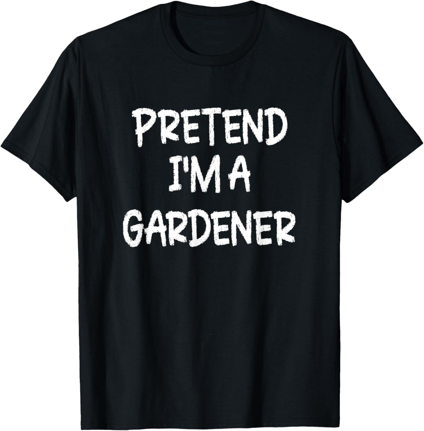 Pretend I'm a Gardener Lazy Last Minute Halloween Costume T-Shirt - T-Shirt | Black