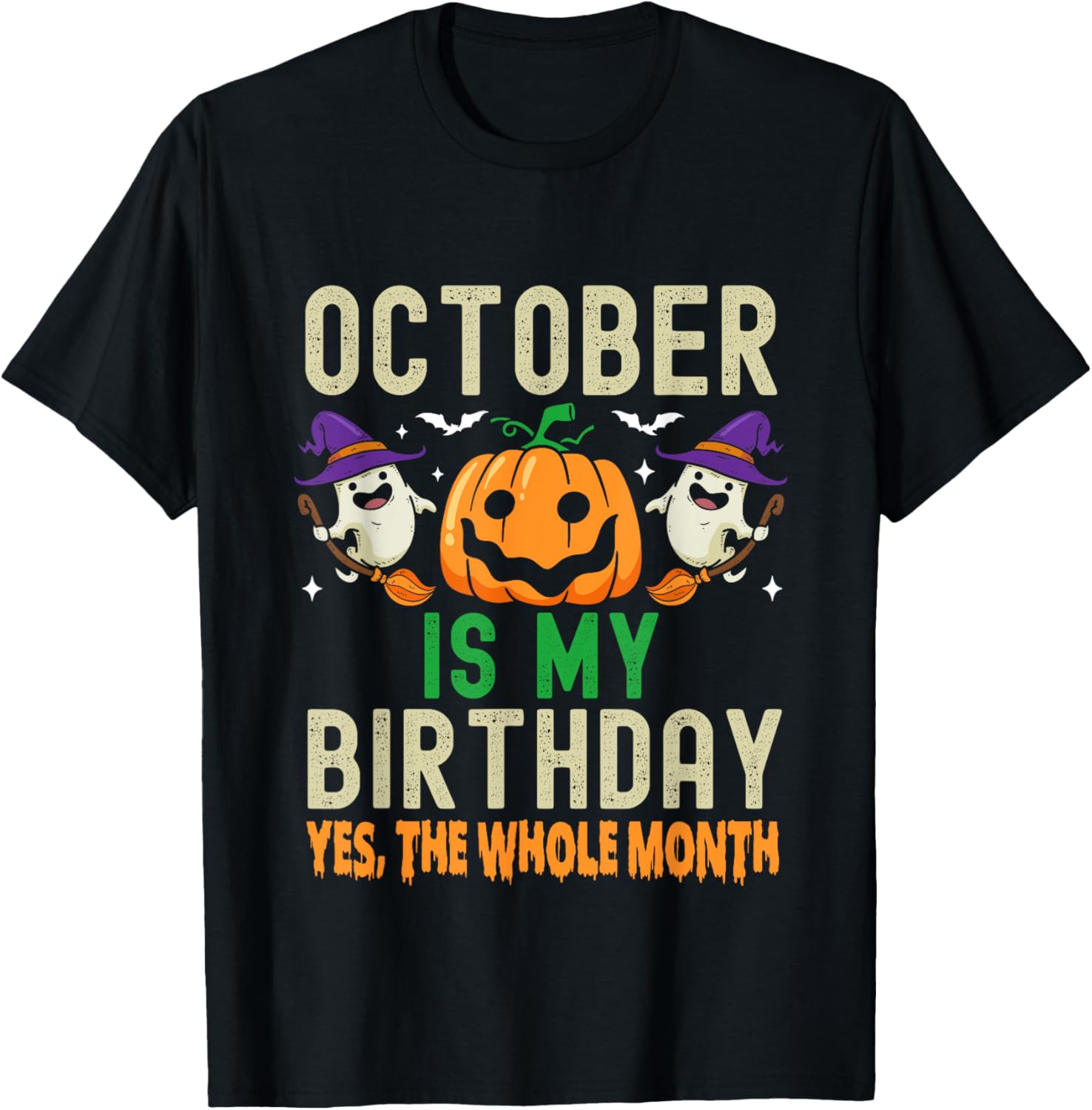 October Is My Birthday Yes The Whole Month Funny Halloween T-Shirt - T-Shirt | Black