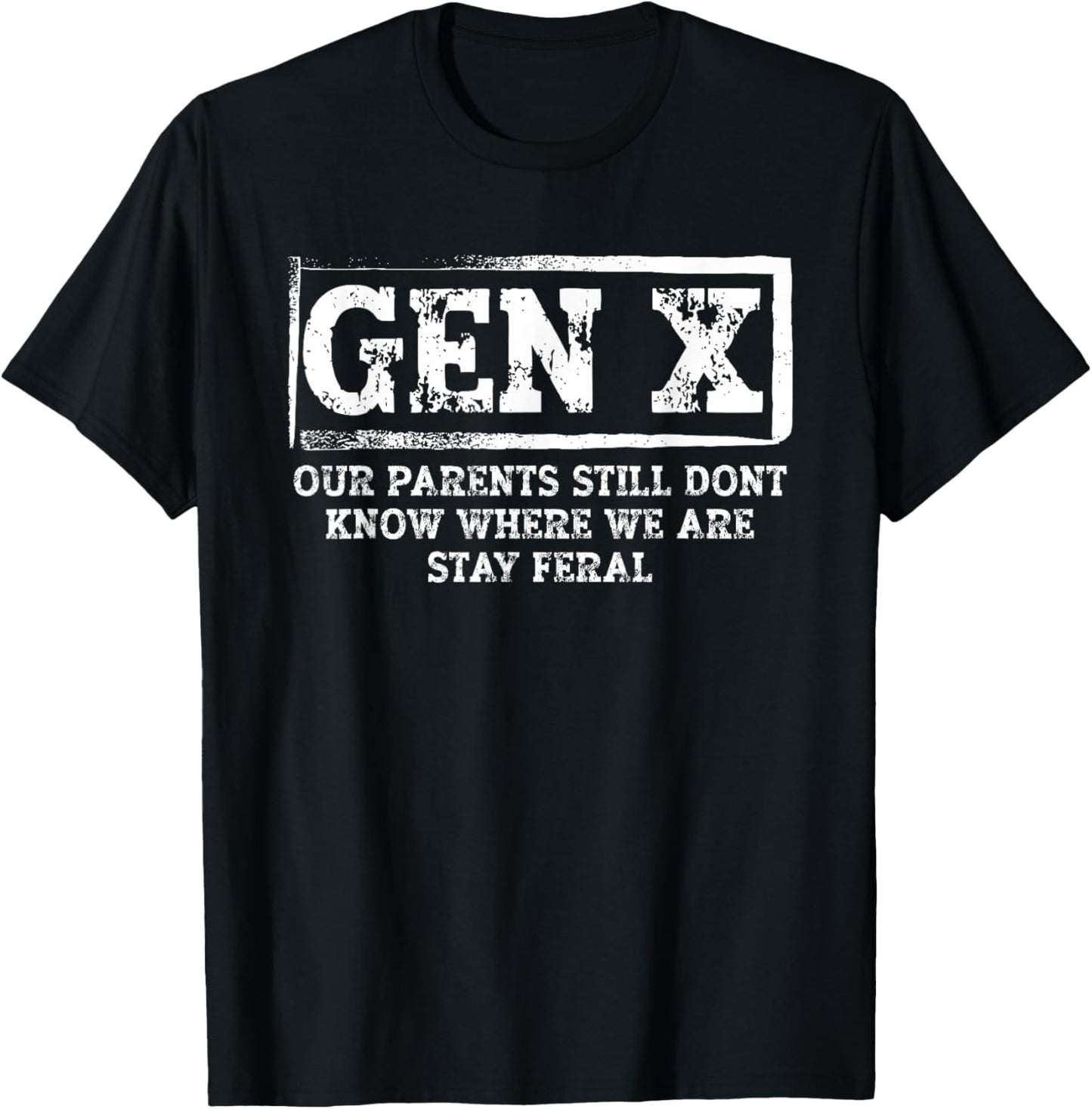 Funny Saying Men Women Sarcastic Gen X Stay Feral T-Shirt - T-Shirt | Black