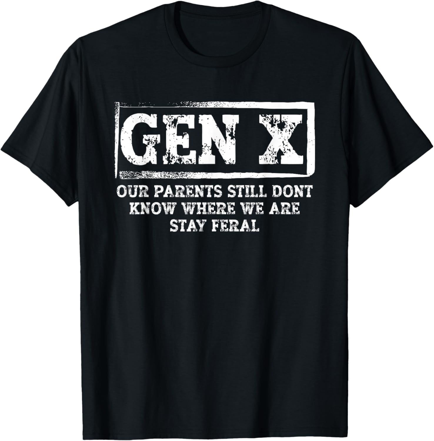 Funny Saying Men Women Sarcastic Gen X Stay Feral T-Shirt - T-Shirt | Black