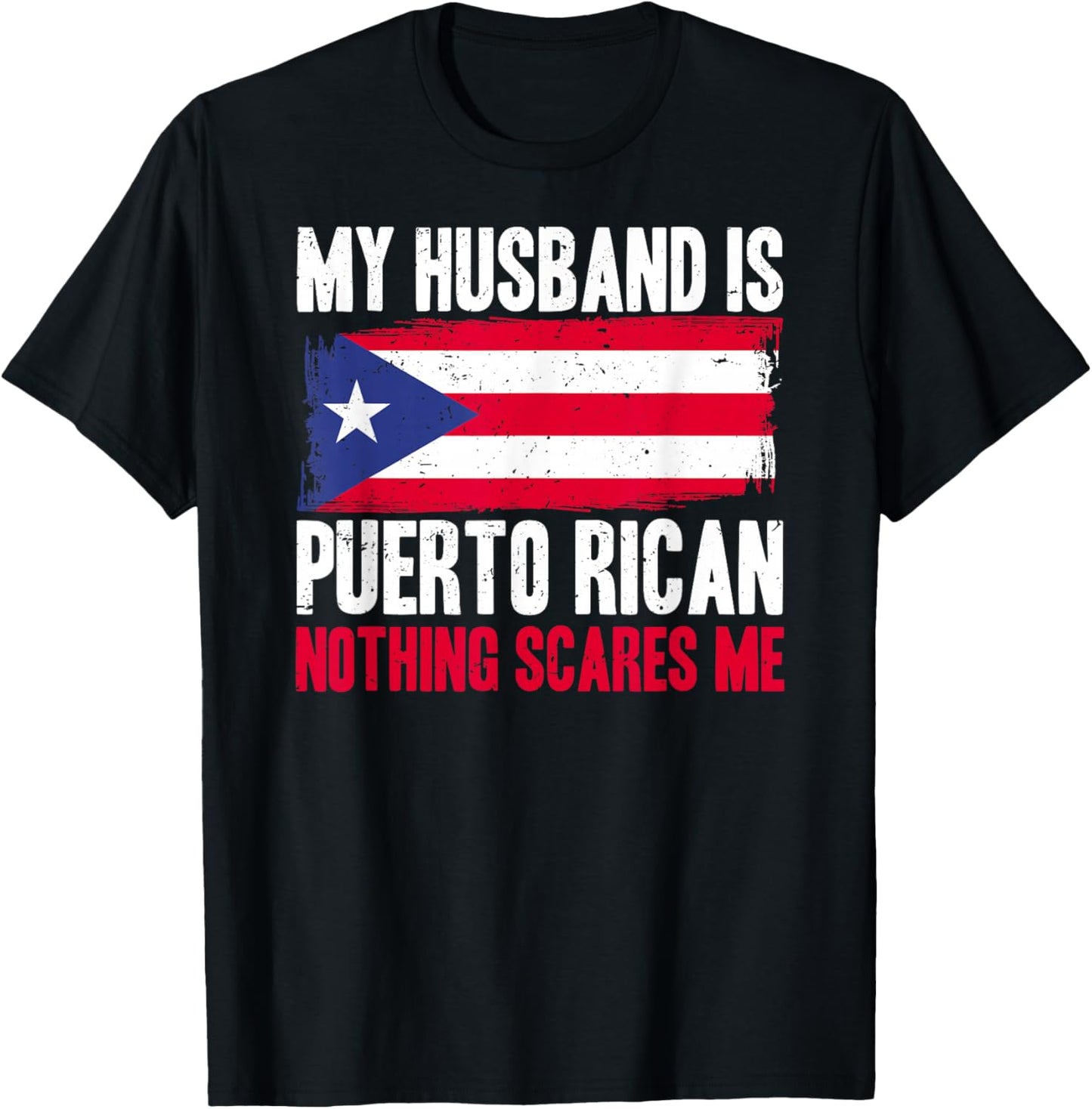 Funny My Husband is Puerto Rican, Nothing Scares Me T-Shirt - T-Shirt | Black