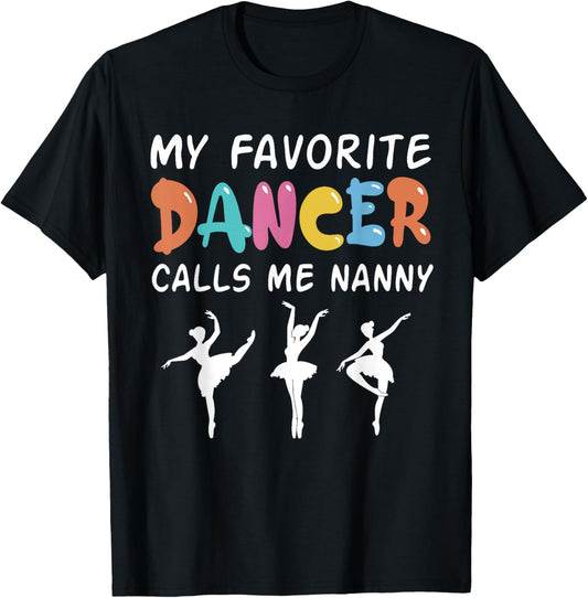 My Favorite Dancer Calls Me Nanny Funny Dance Mothers Day T-Shirt - T-Shirt | Black
