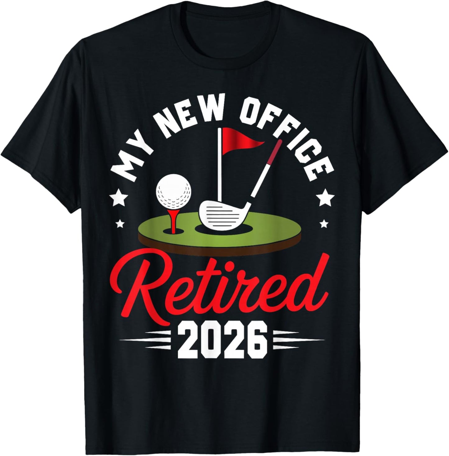 My New Office Retired 2026 Golf Retirement T-Shirt - T-Shirt | Black
