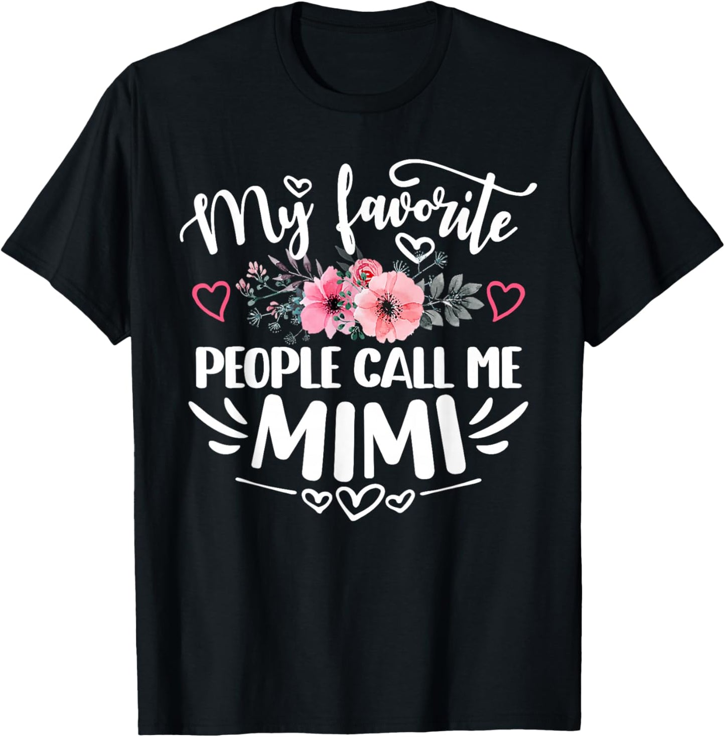 My Favorite People Call Me Mimi Funny Mother's Day Grandma T-Shirt - T-Shirt | Black
