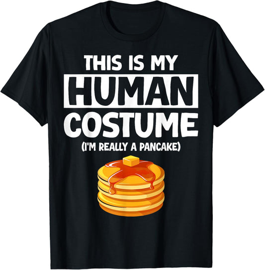 This is My Human Costume I'm Really a Pancake T-Shirt - T-Shirt | Black