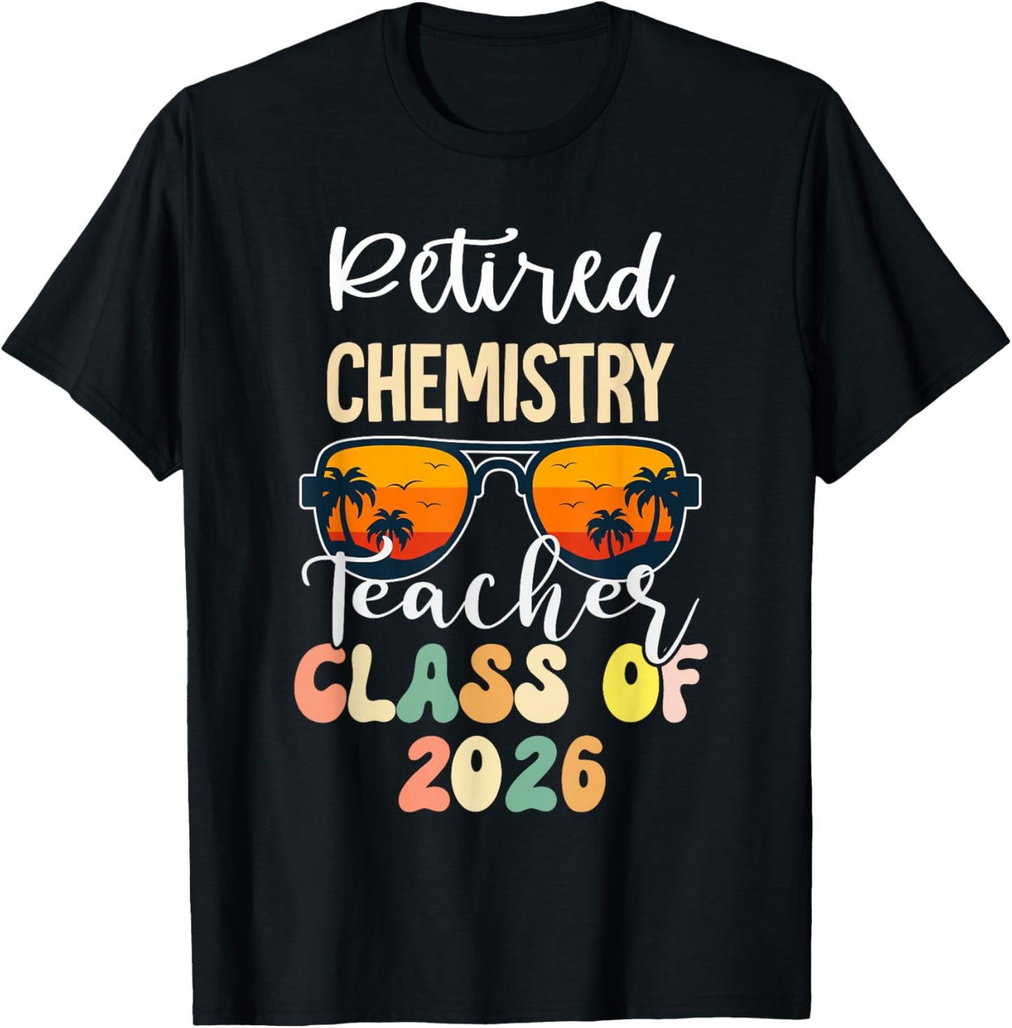 Retired Chemistry Teacher Class of 2026 Retirement School T-Shirt - T-Shirt | Black