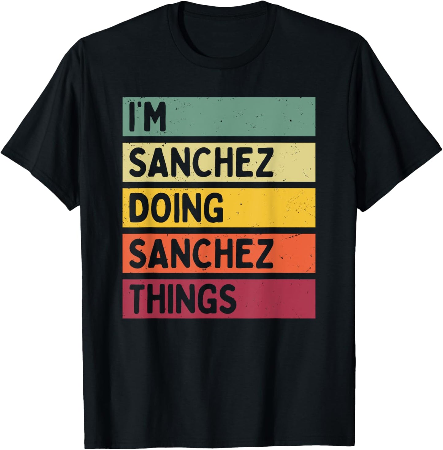 I'm Sanchez Doing Sanchez Things Funny Personalized Quote T-Shirt - T-Shirt | Black