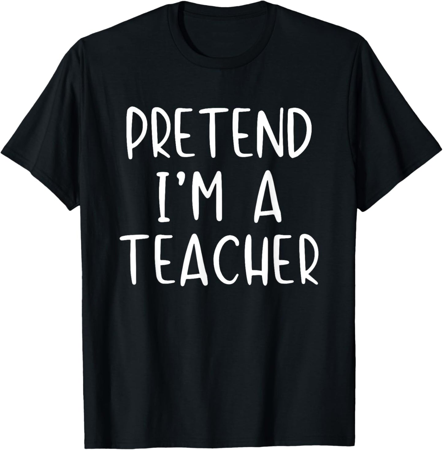 Pretend I'm A Teacher Costume Halloween Simple Adult Kid T-Shirt - T-Shirt | Black