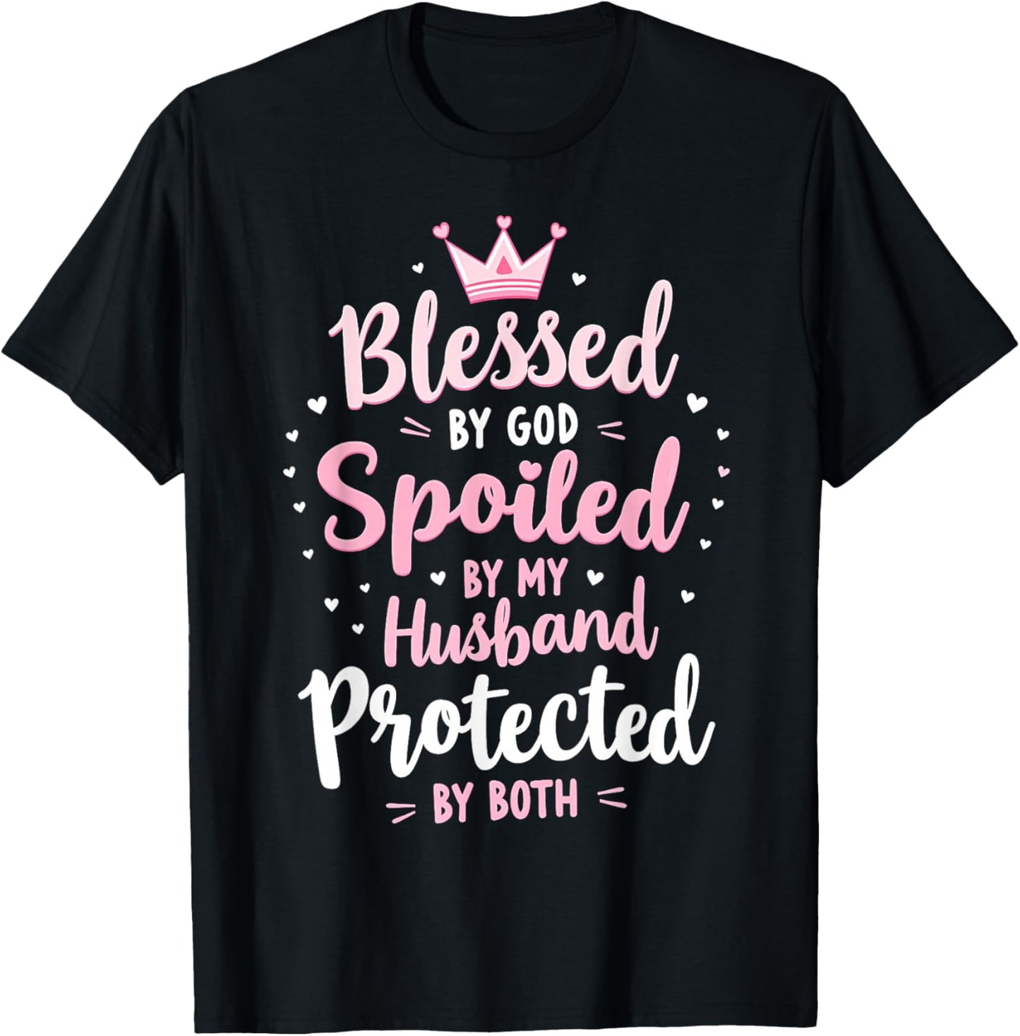 Blessed By God Spoiled By My Husband Protected By Boths T-Shirt - T-Shirt | Black