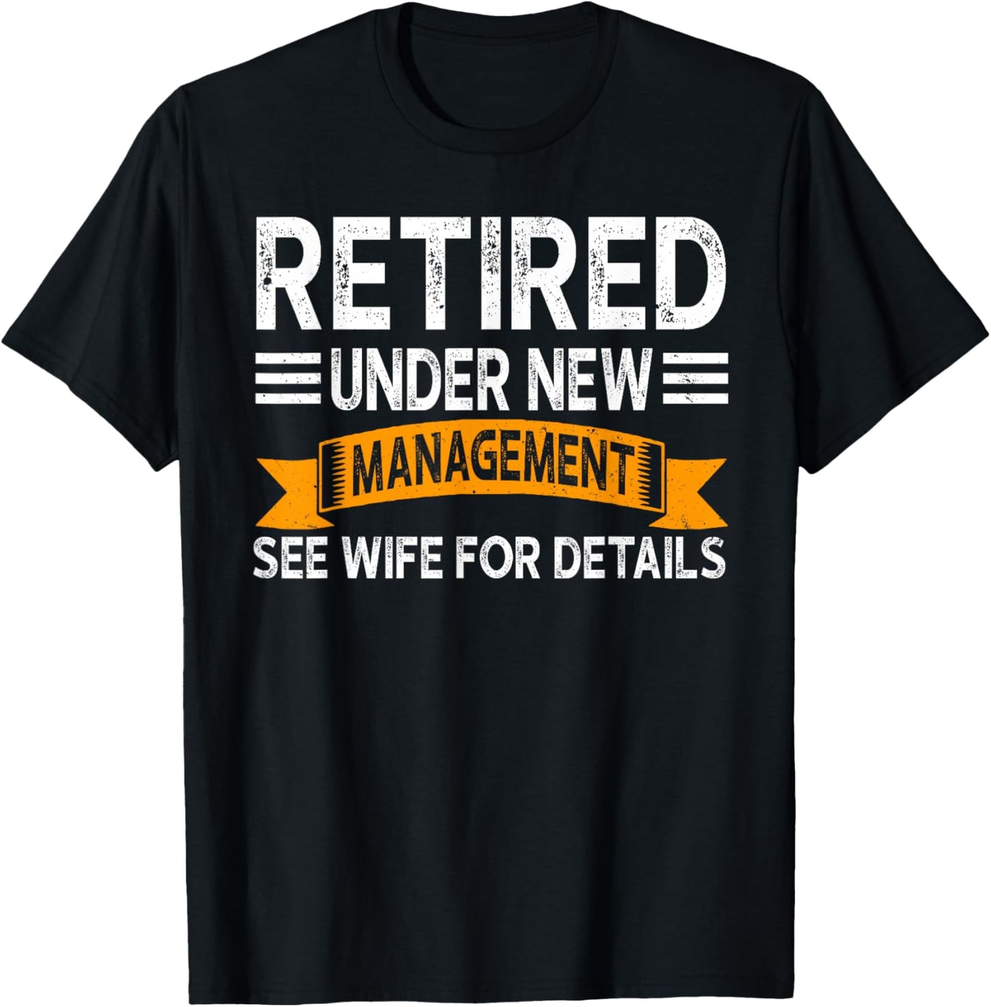 Retirement Men Vintage Retired Under New Management See Wife T-Shirt - T-Shirt | Black