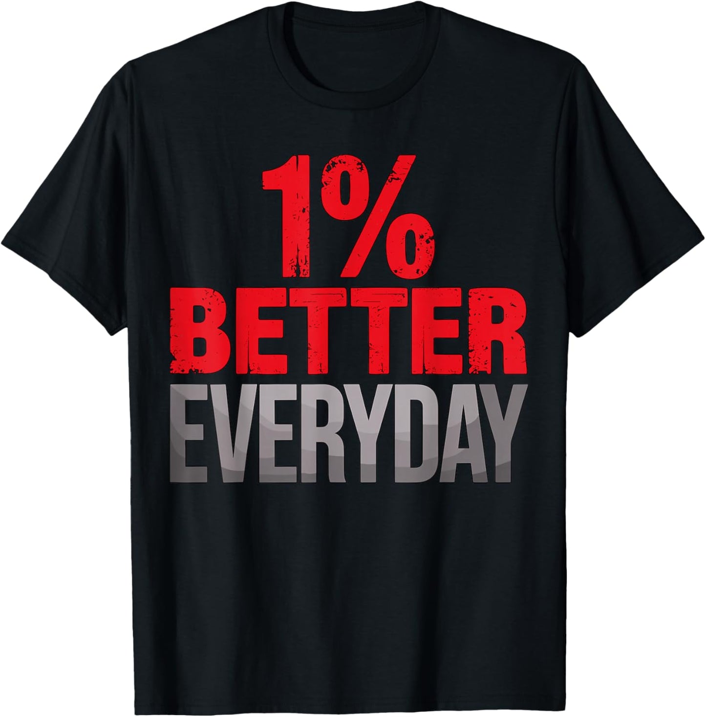 1% Better Everyday Motivational Gym Workout T-Shirt - T-Shirt | Black
