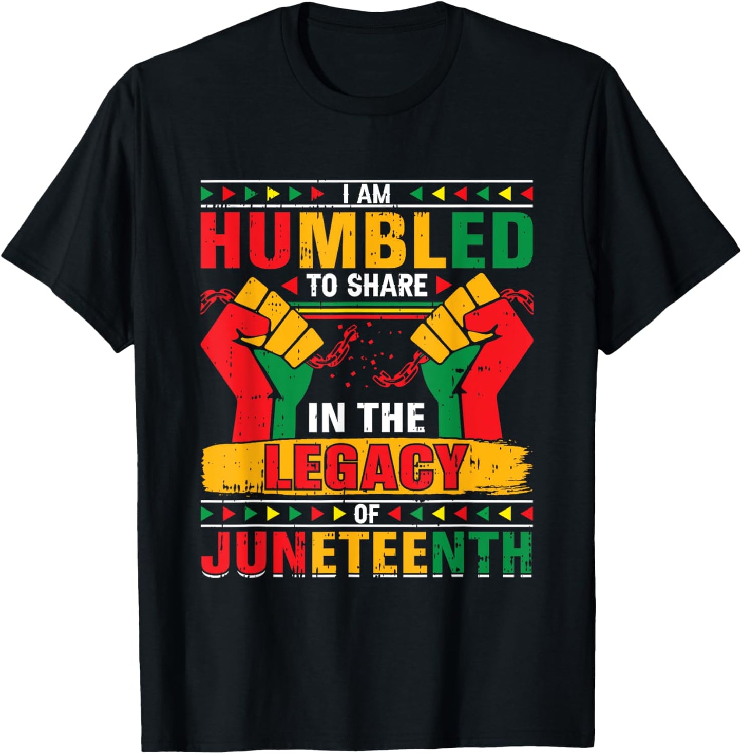 I Am Humbled To Share In The Legacy Juneteenth Black History T-Shirt - T-Shirt | Black