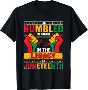 I Am Humbled To Share In The Legacy Juneteenth Black History T-Shirt - T-Shirt | Black