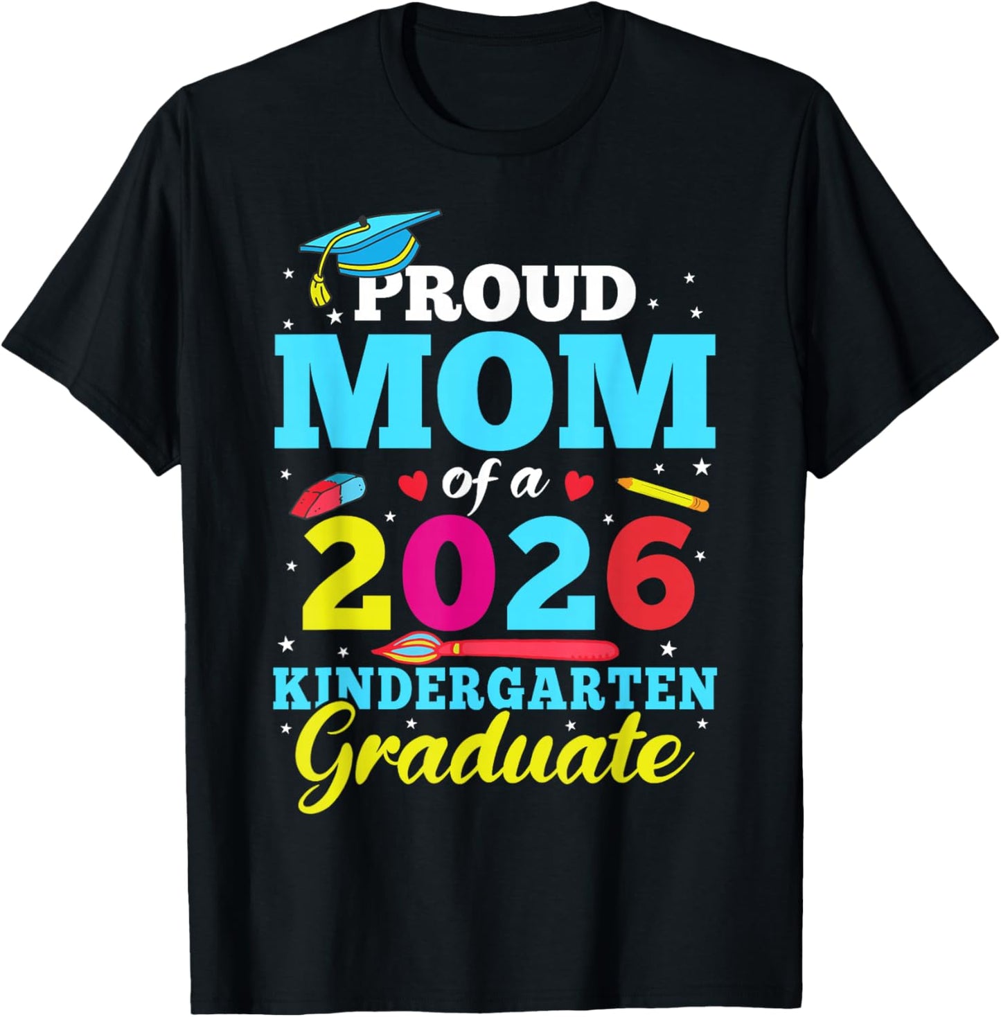 Proud Mom of A 2026 Kindergarten Graduate Graduation Party T-Shirt - T-Shirt | Black