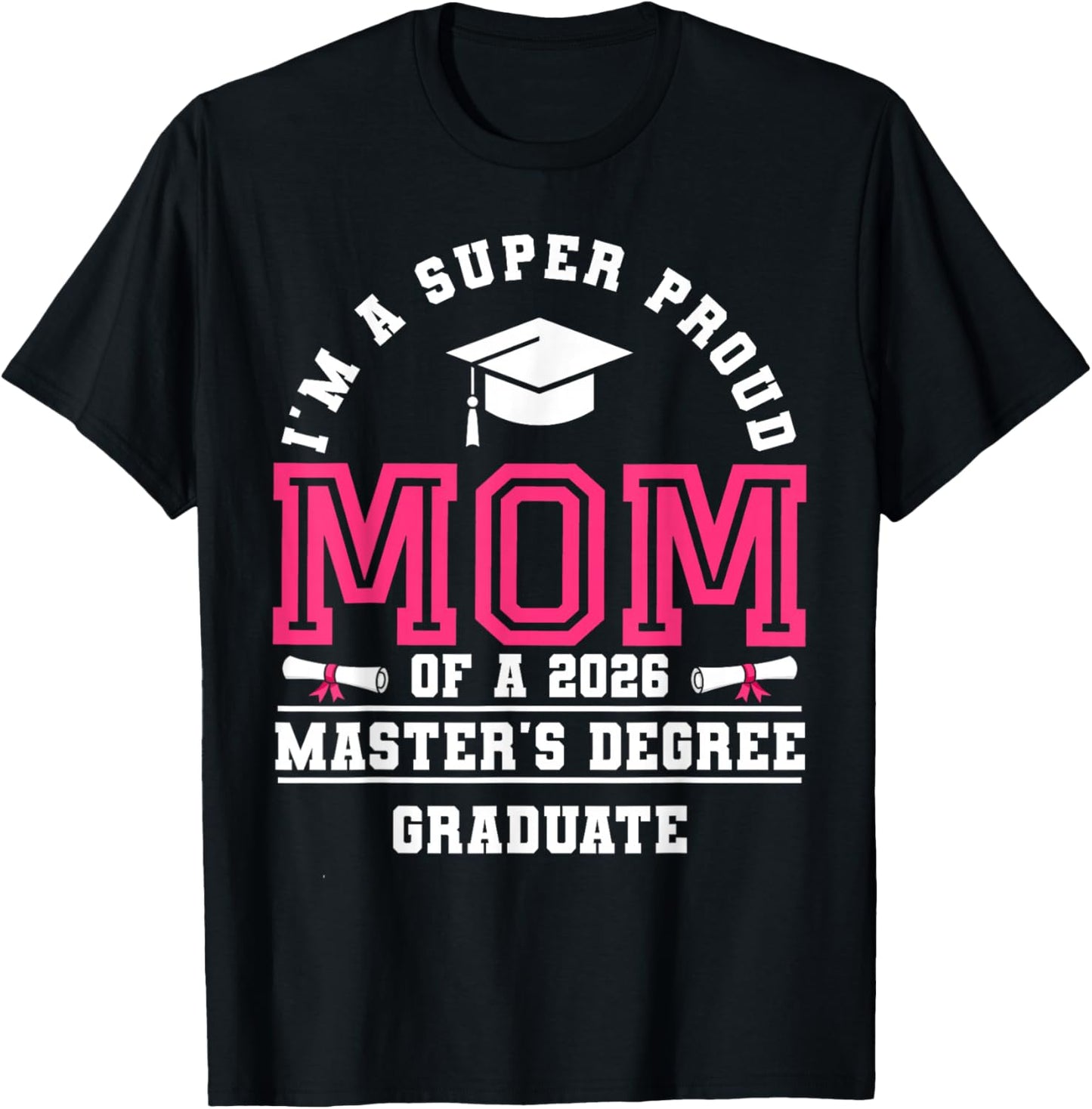 I'm A Super Proud Mom of A 2026 Master's Degree Graduate T-Shirt - T-Shirt | Black