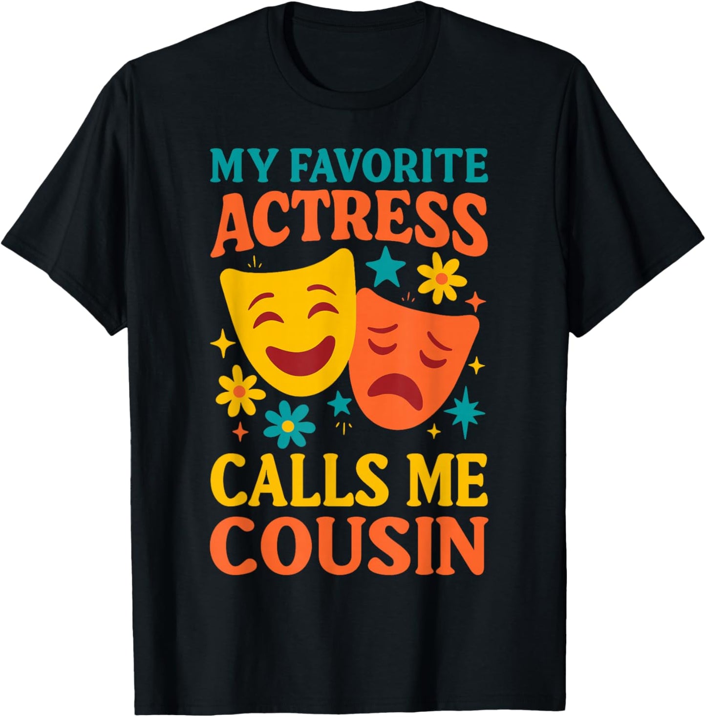 My Favorite Actress Calls Me Cousin, Funny Theater Cousin T-Shirt - T-Shirt | Black