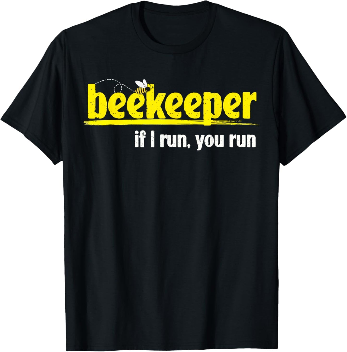 Funny Beekeeper Bee Lover Beekeeping If I Run You Run T-Shirt - T-Shirt | Black