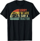 Sorry I'm Late I Saw a Tractor T-Shirt - T-Shirt | Black