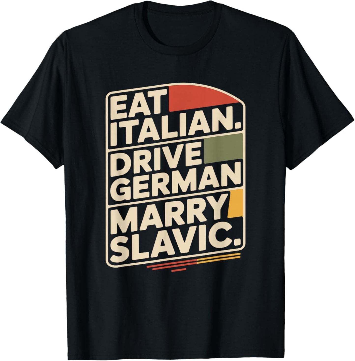 Eat Italian Drive German Marry Slavic Balkan Auto Ehemann T-Shirt - T-Shirt | Black