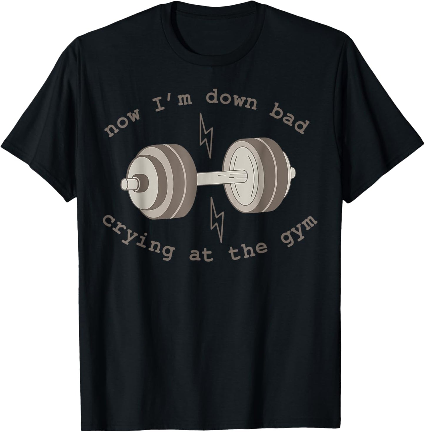 Now I'm Down Bad Crying At The Gym T-Shirt - T-Shirt | Black