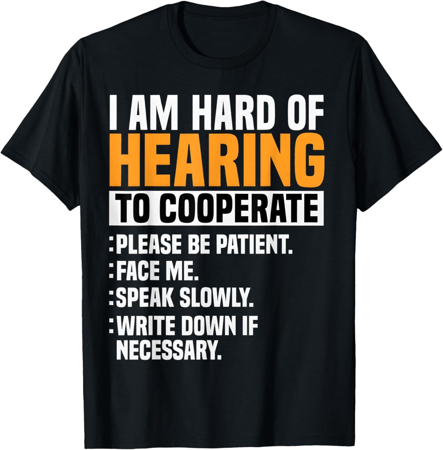 I Am Hard of Hearing to Cooperate Accessibility Awareness T-Shirt - T-Shirt | Black