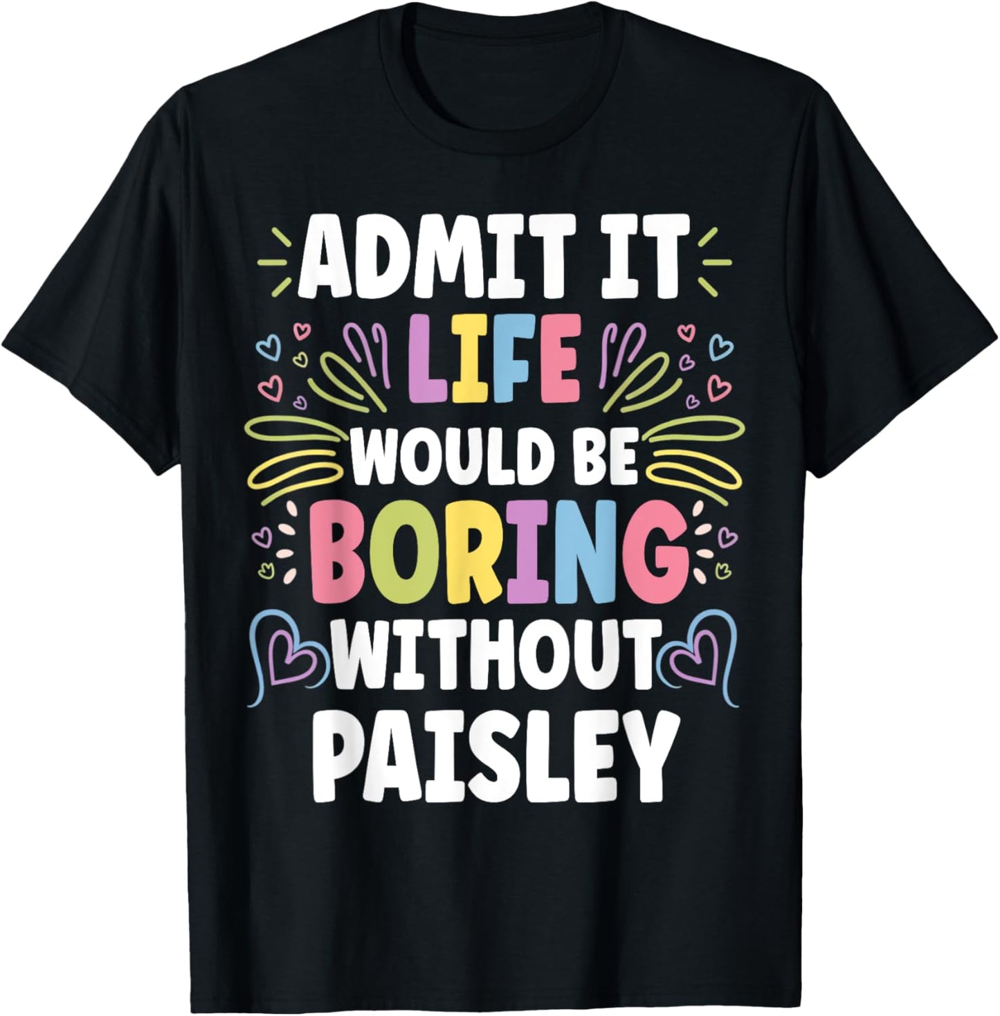 PAISLEY Personalized Name Funny Cute Custom PAISLEY Name T-Shirt - T-Shirt | Black