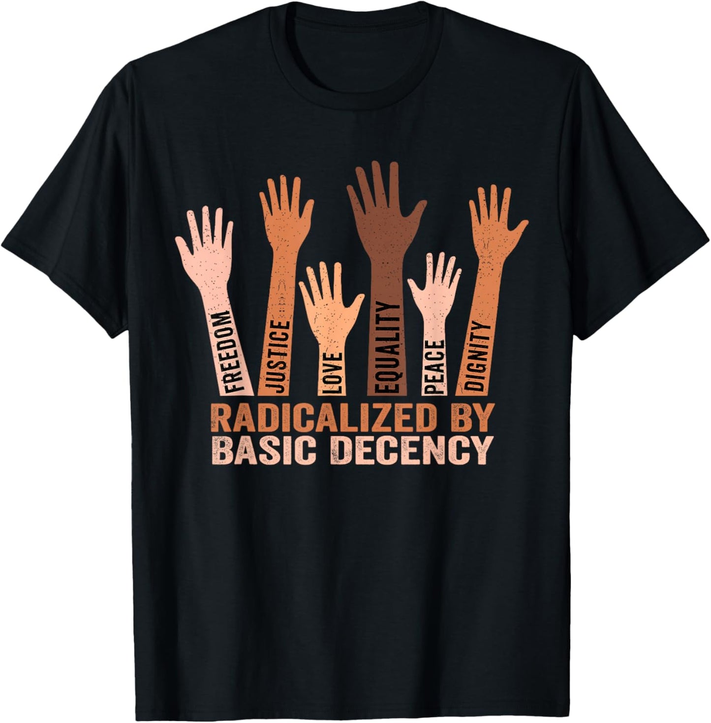 Radicalized by Basic Decency Funny Equality Awareness T-Shirt - T-Shirt | Black