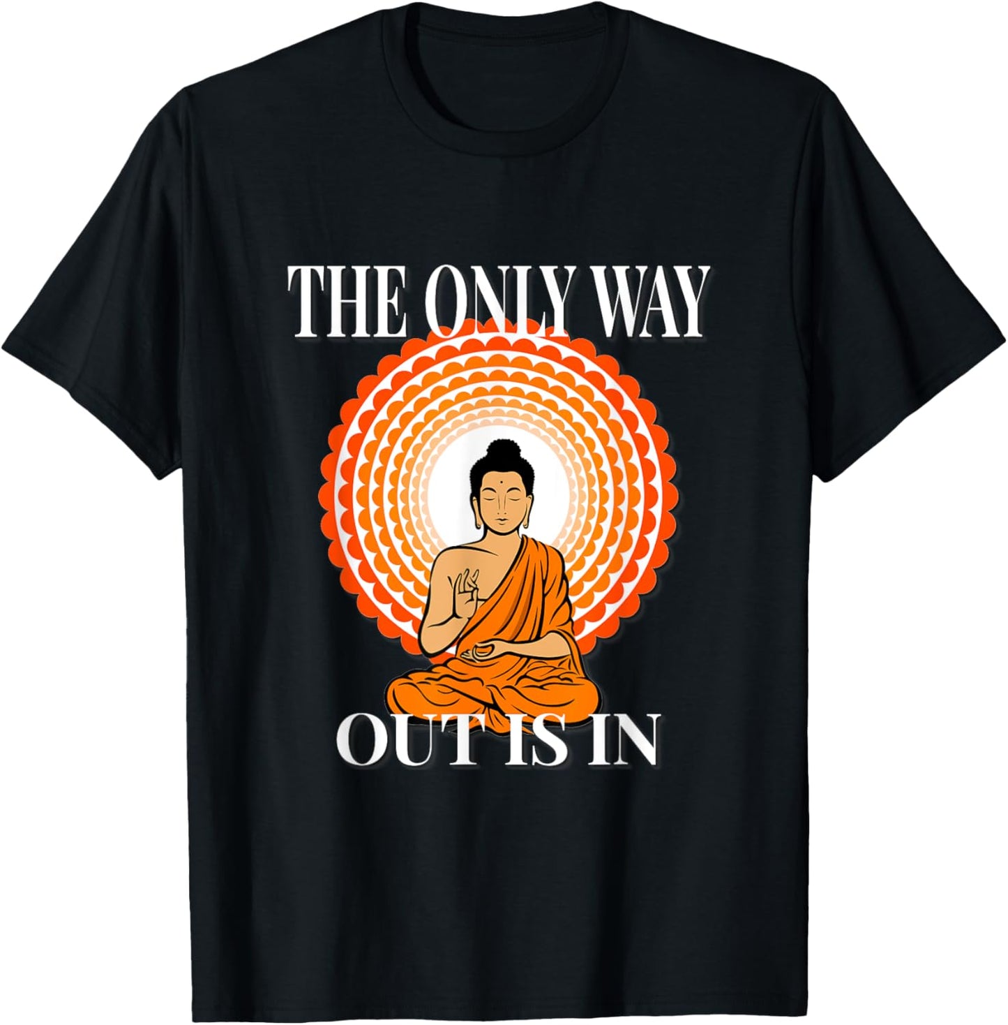 MOTIVATIONAL " The Only Way Out Is In & through " ZEN T-Shirt - T-Shirt | Black