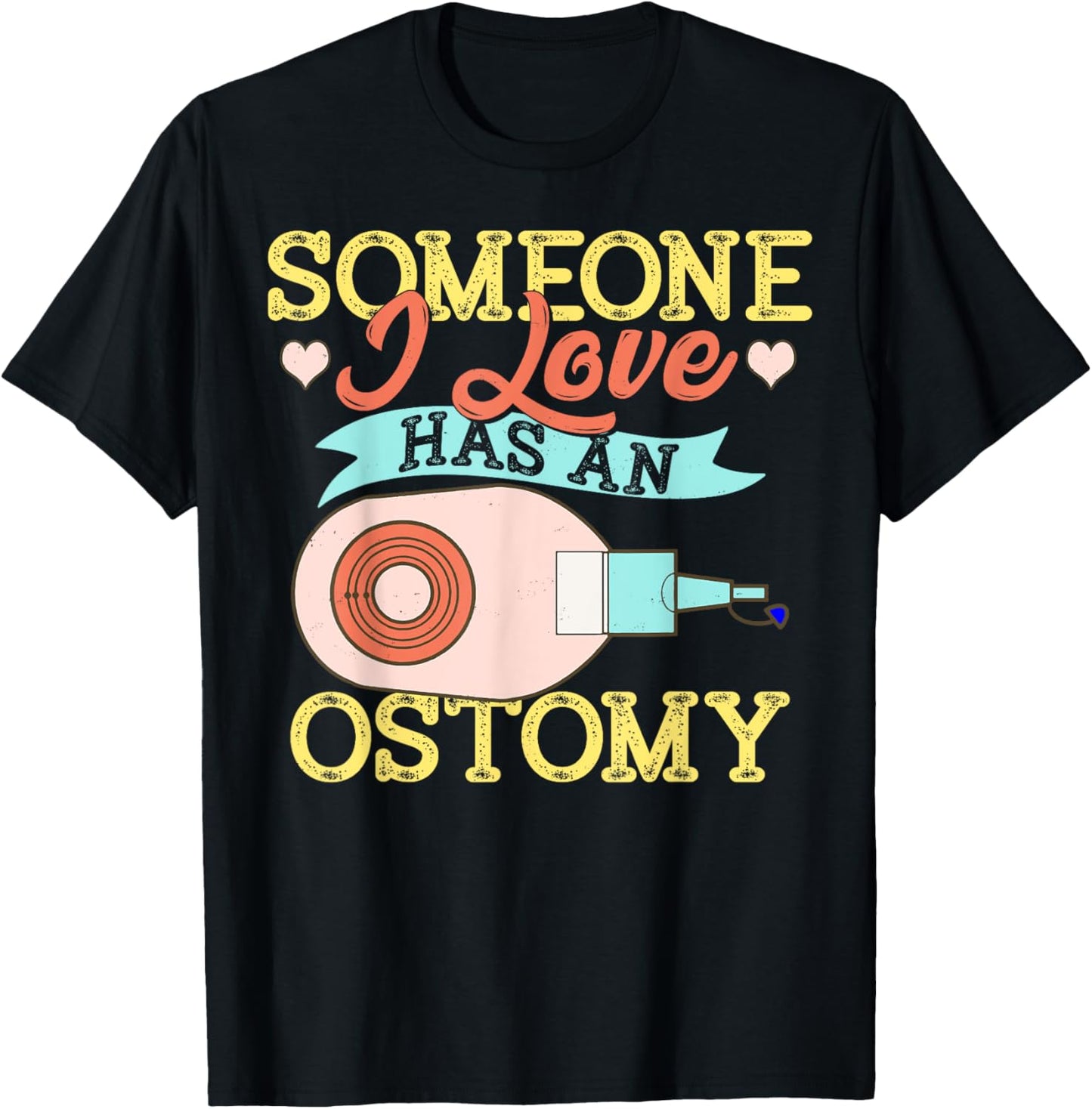 Someone I Love Has an Ostomy Support Awareness Gift T-Shirt - T-Shirt | Black