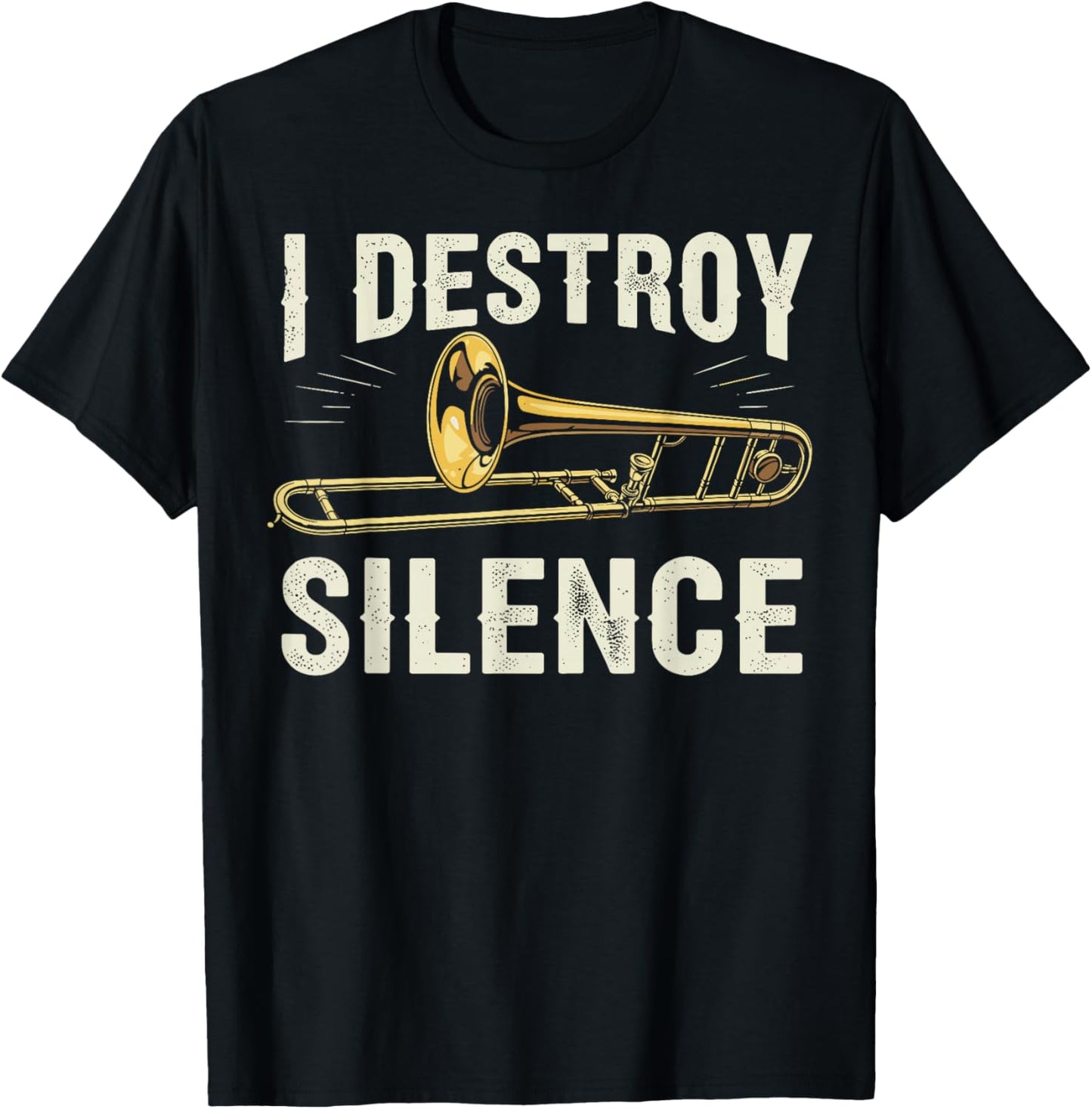 I Destroy Silence Funny Trombone Player Brass Instrument T-Shirt - T-Shirt | Black