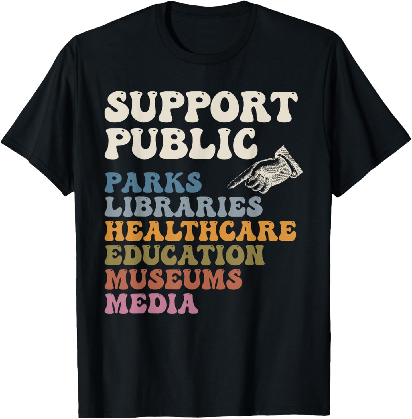 Support Public Parks Libraries Healthcare Education Museums T-Shirt - T-Shirt | Black