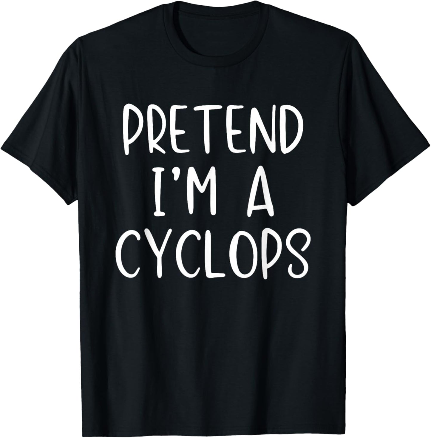 Pretend I'm A Cyclops Costume Halloween Simple Adult Kid T-Shirt - T-Shirt | Black