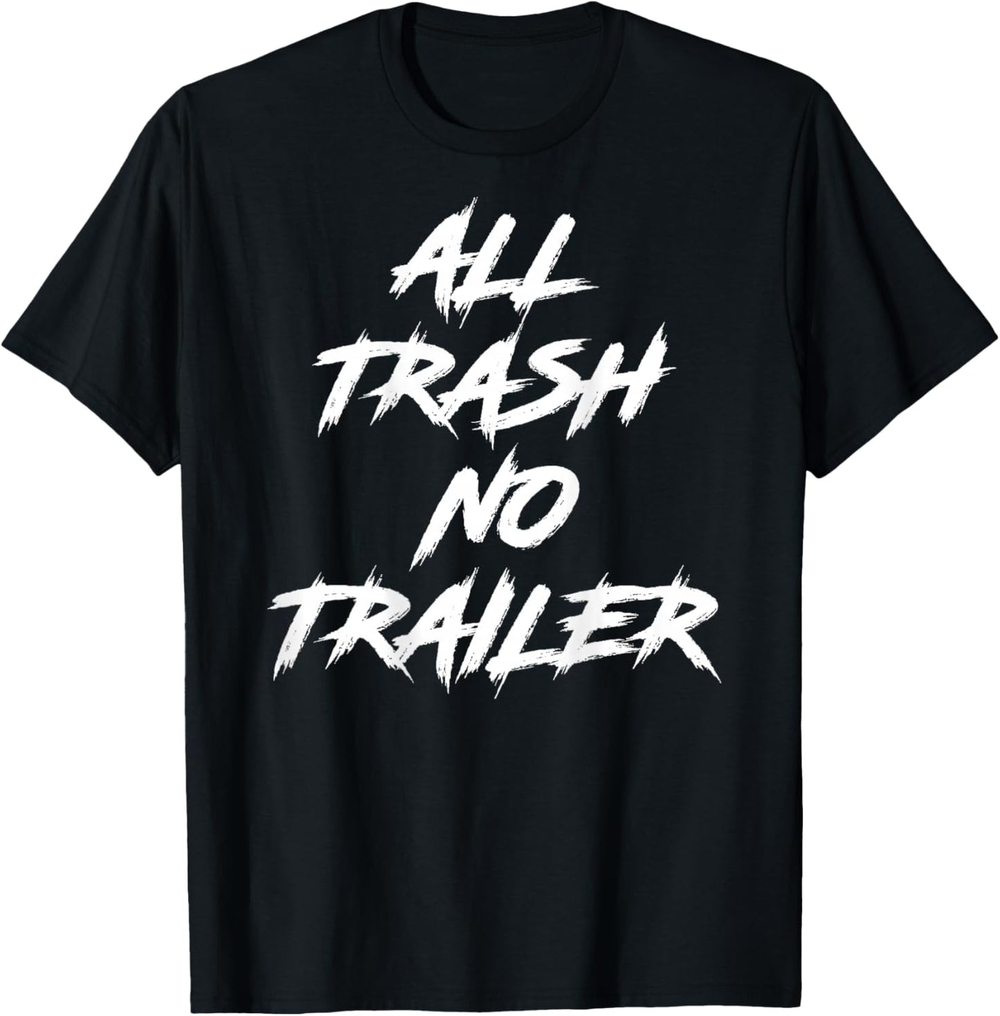 All Trash No Trailer (On Back) T-Shirt - T-Shirt | Black