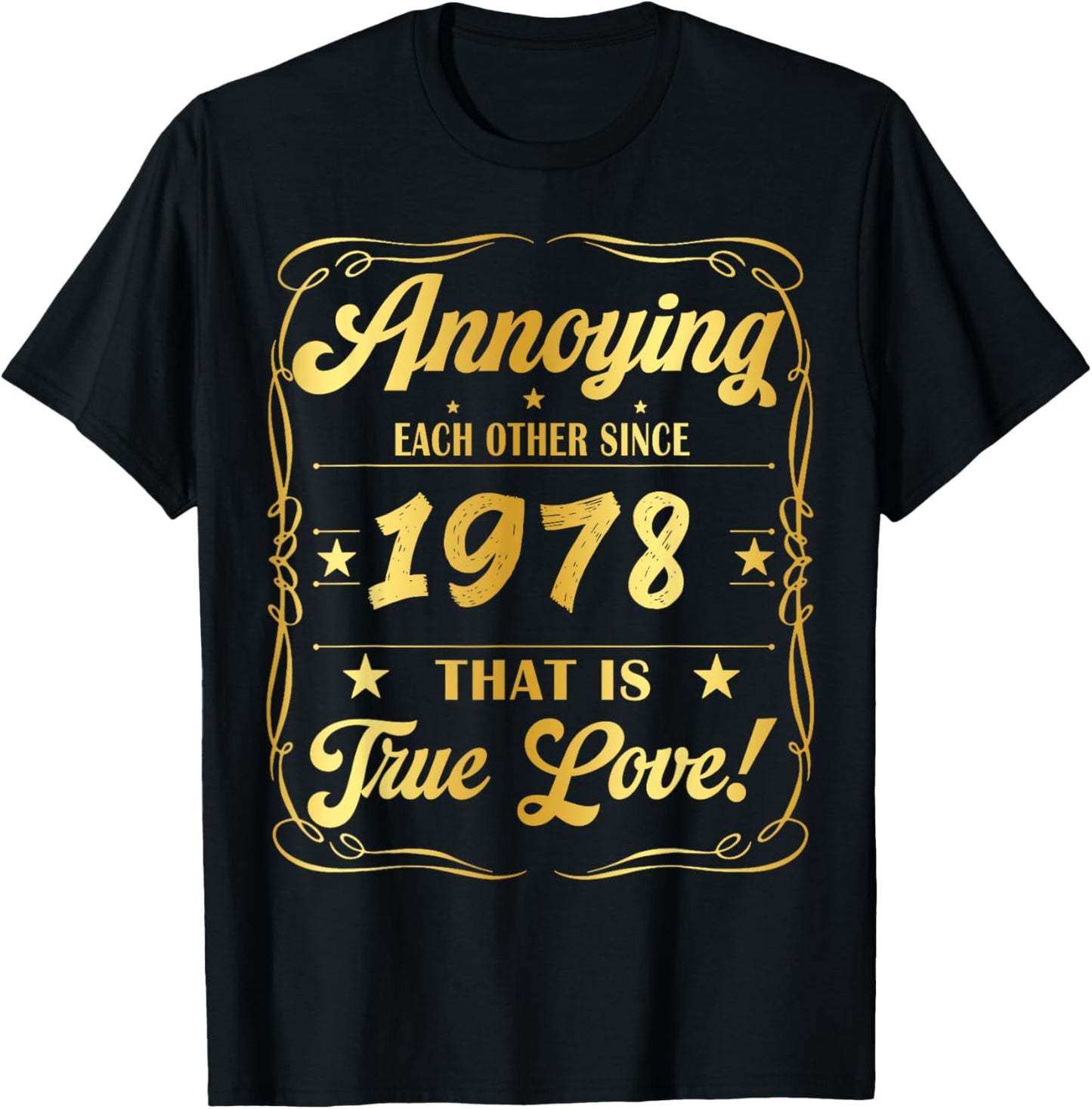 Annoying Each Other Since 1978 That is True Love 46 Years T-Shirt - T-Shirt | Black