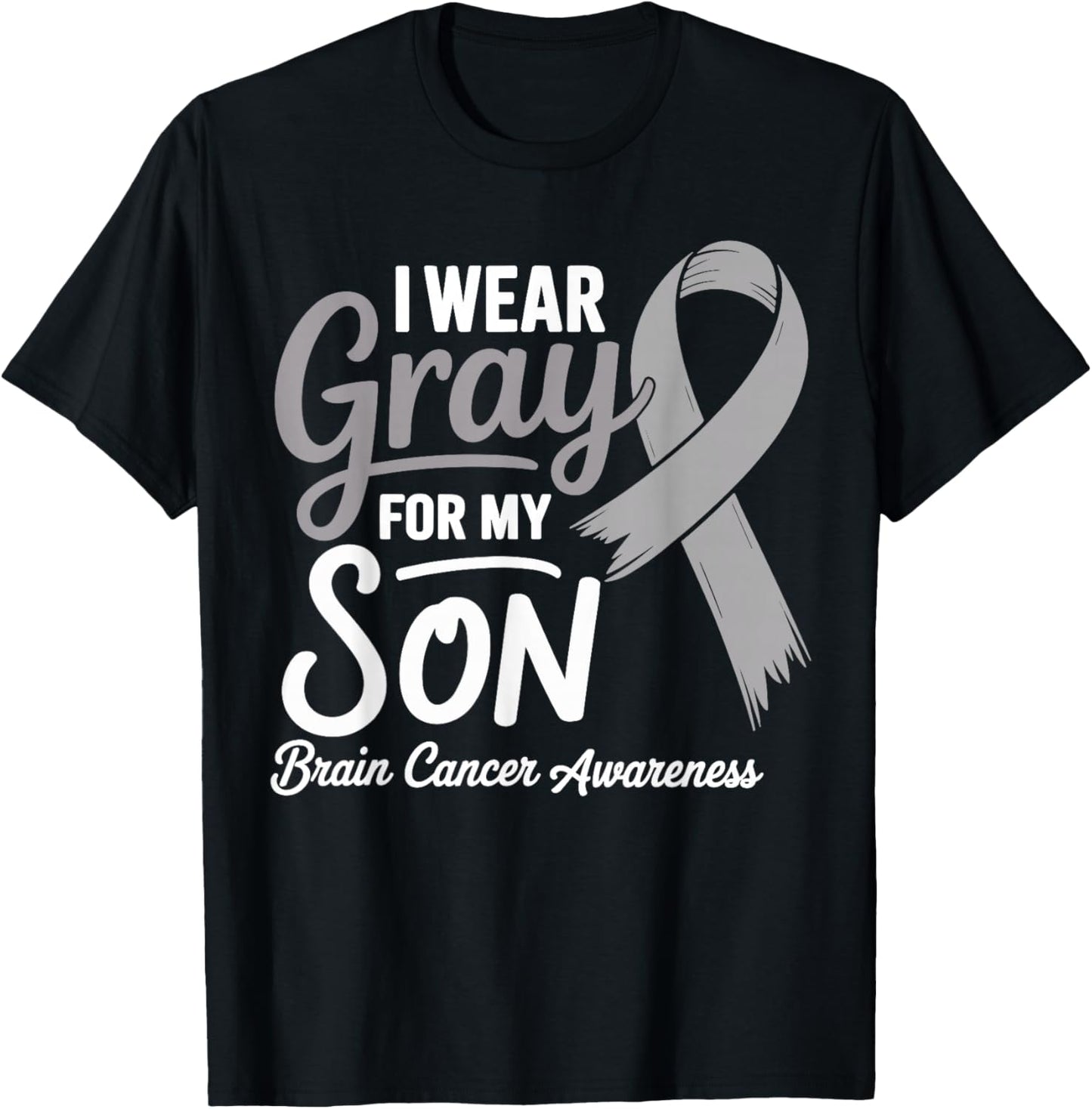 I Wear Gray For My Son Brain Cancer Awareness T-Shirt - T-Shirt | Black