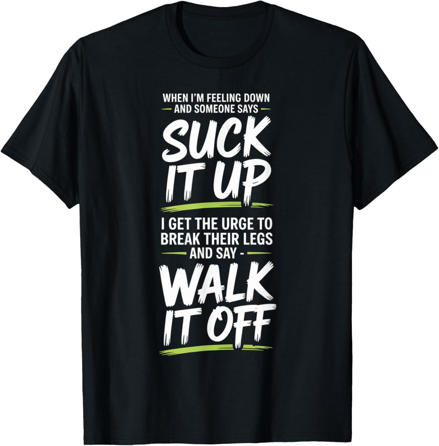 When I'm Feeling Down and Someone Says Suck It Up I Get The T-Shirt - T-Shirt | Black
