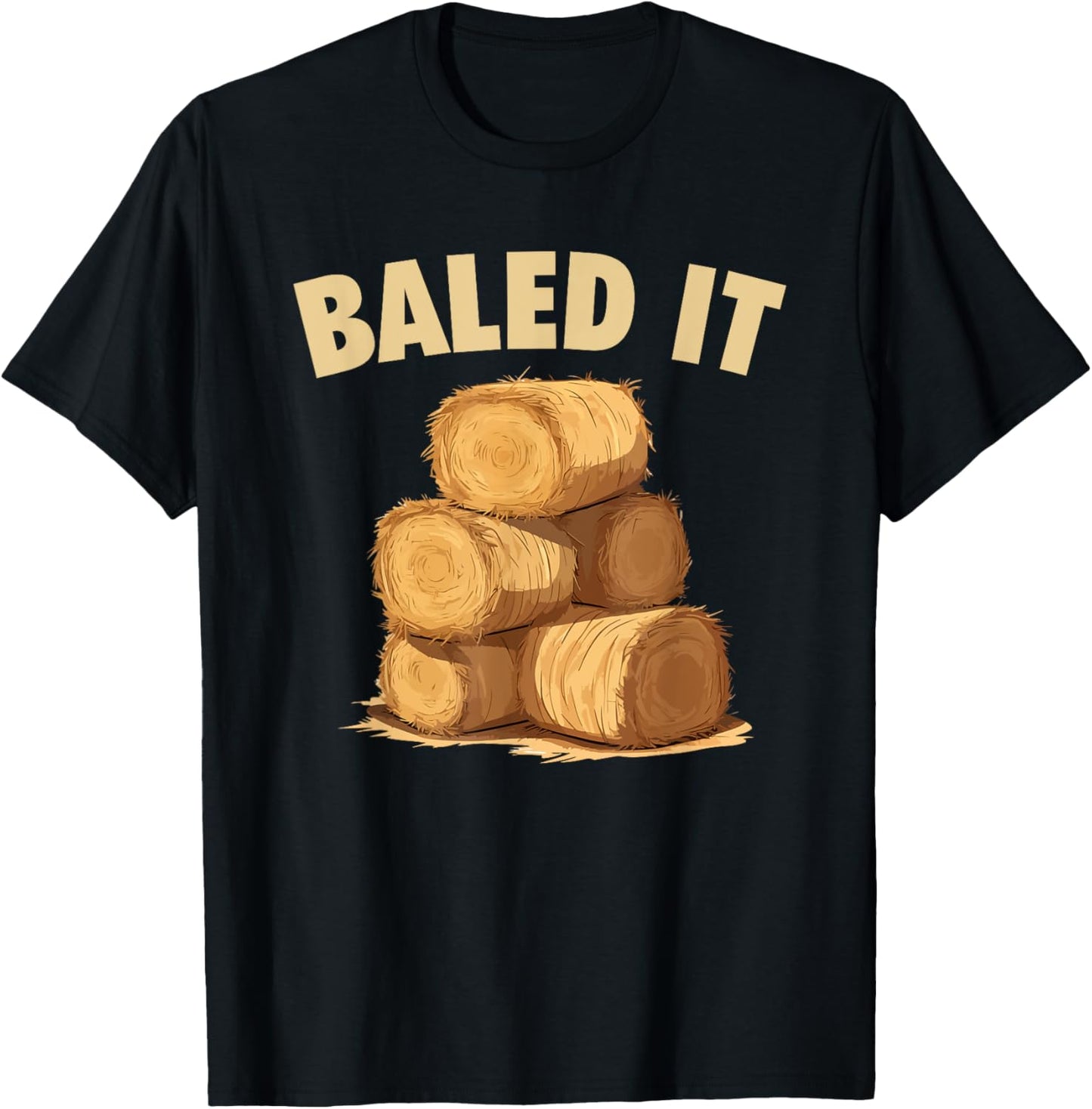 Baled It Funny Farmer Hay Baling Bale Joke T-Shirt - T-Shirt | Black