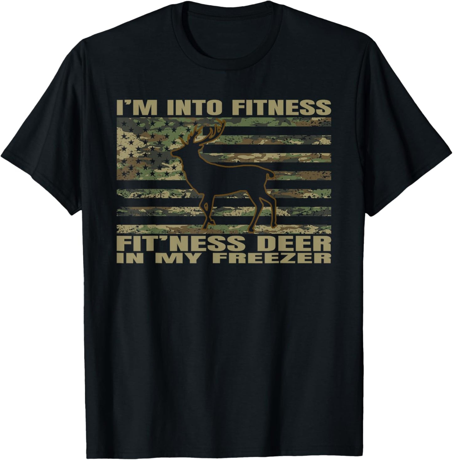 I'm Into Fitness Fit'ness Deer In My Freezer Funny Hunting T-Shirt - T-Shirt | Black