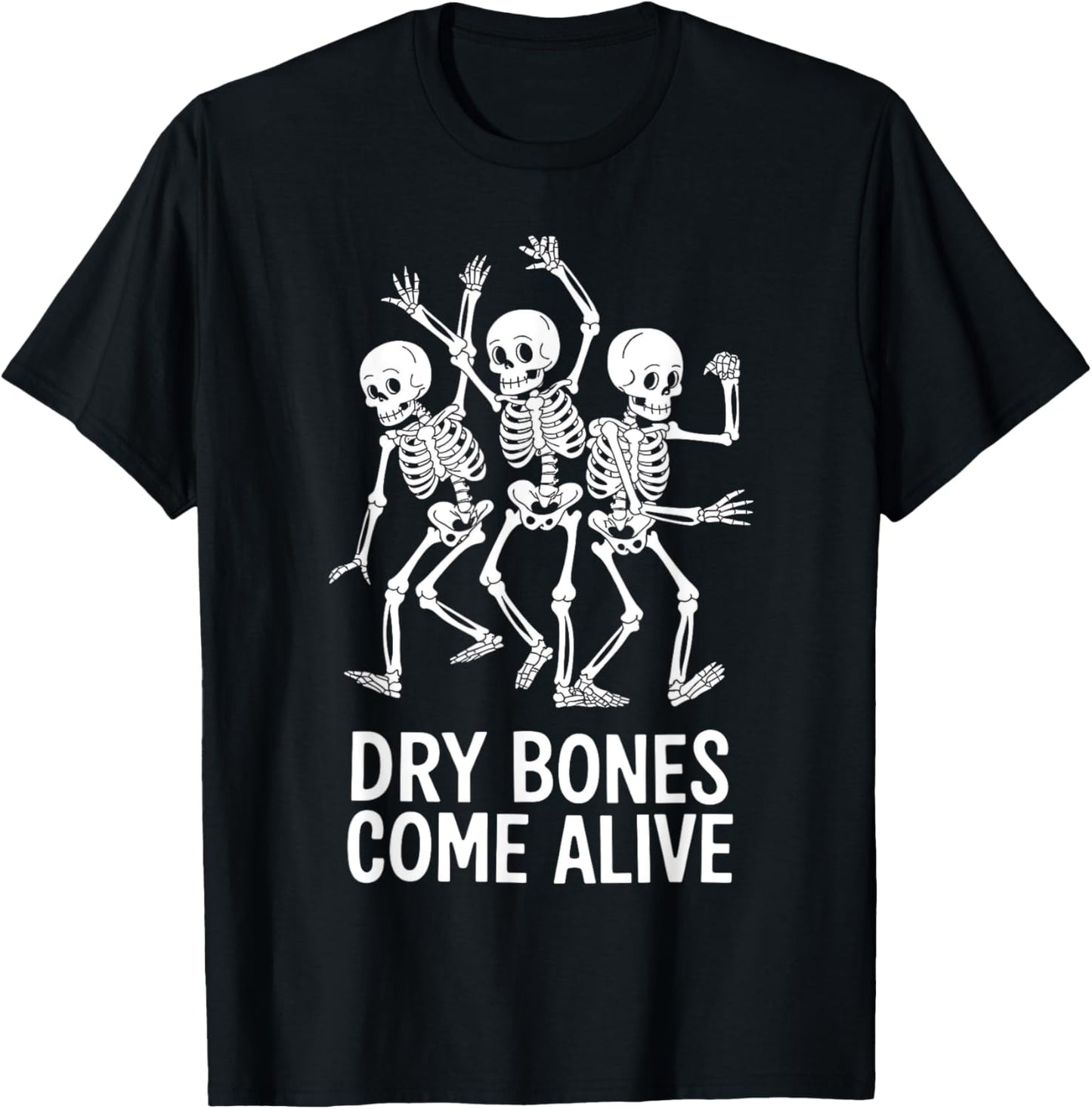 Dancing Skeletons Dry Bones Come Alive T-Shirt - T-Shirt | Black