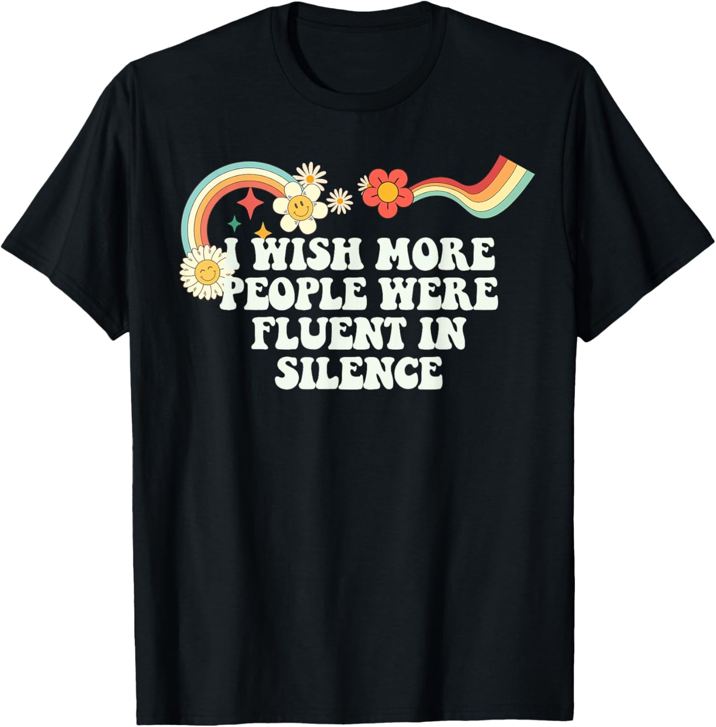 Cool Groovy Quote I Wish More People Were Fluent in Silence T-Shirt - T-Shirt | Black