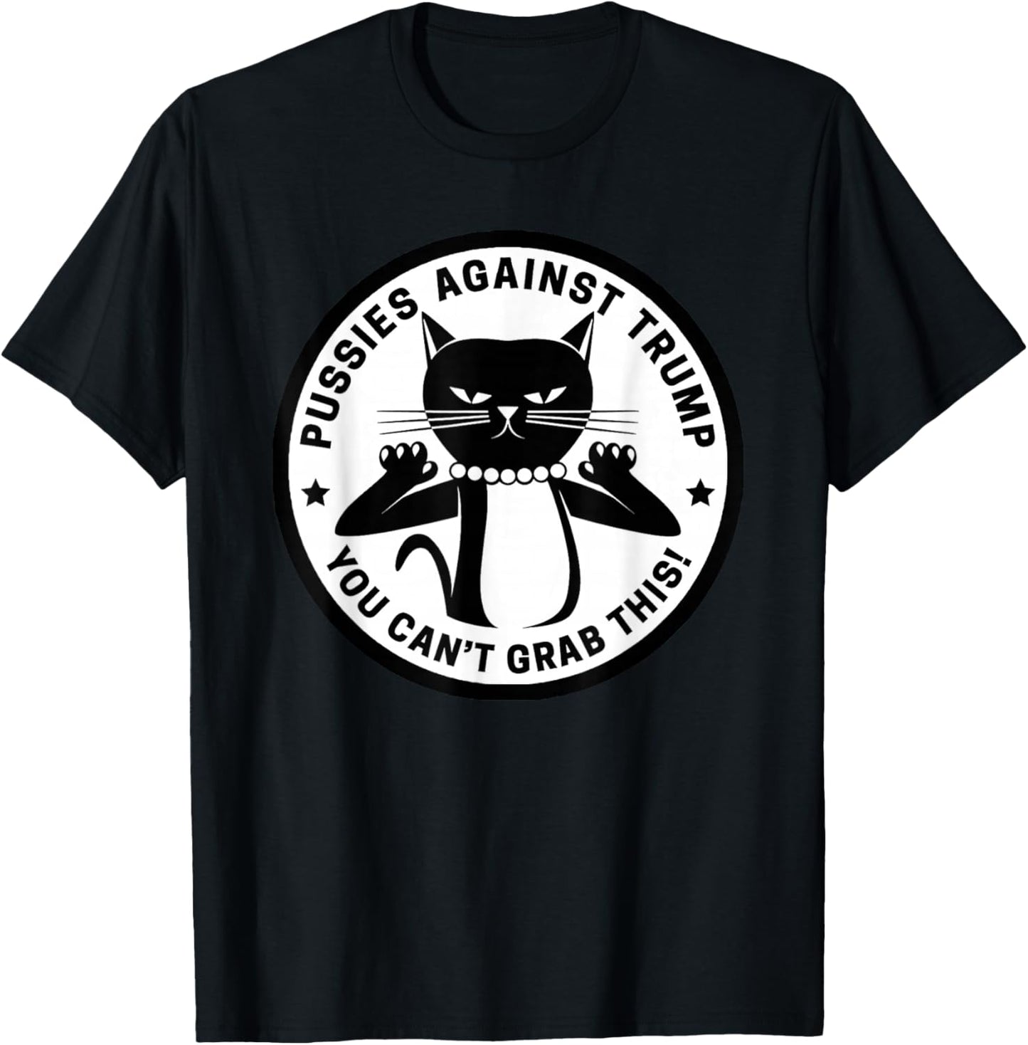 Pussycats Against Trump - You Can't Grab This (white) T-Shirt - T-Shirt | Black