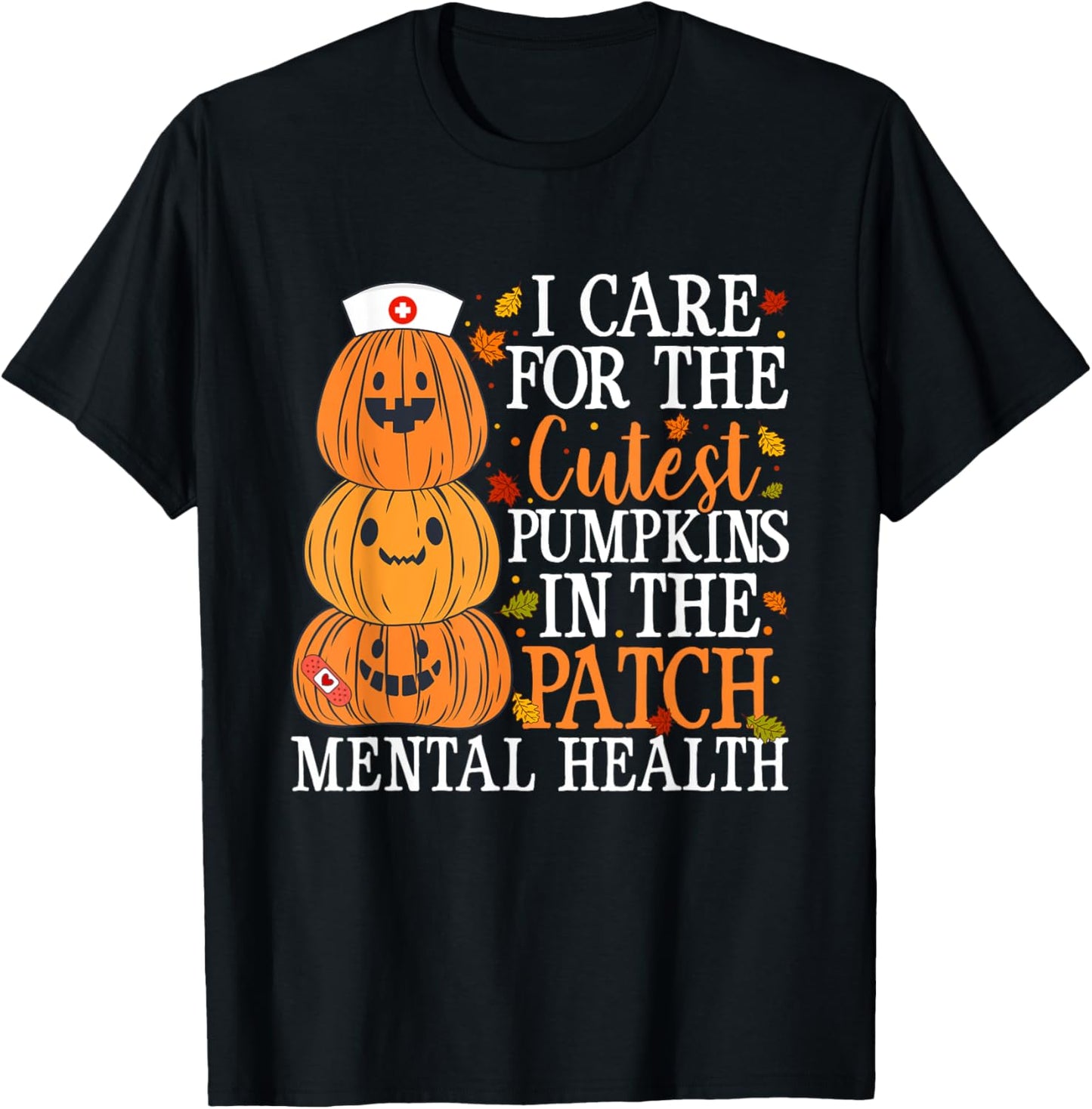 I Care For The Cutest Pumpkins Mental Health Nurse Halloween T-Shirt - T-Shirt | Black